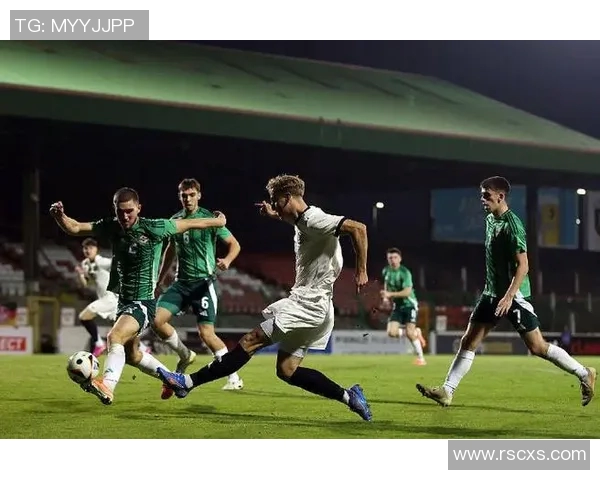 U21爱尔兰对决德国青训精英赛精彩回顾与战术分析